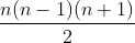 \frac{n(n-1)(n+1)}{2}