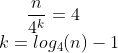 \frac{n}{4^k} =4\\ k = log_4(n)-1