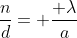 frac{n}{d}= frac{ lambda}{a}