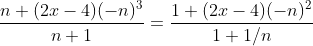 \frac{n+(2x-4)(-n)^3}{n+1}=\frac{1+(2x-4)(-n)^2}{1+1/n}
