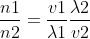 \frac{n1}{n2}=\frac{v1}{\lambda1}\frac{\lambda2}{v2}