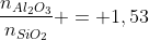 frac{n_{Al_{2}O_{3}}}{n_{SiO_{2}}} = 1,53