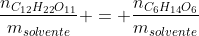 frac{n_{C_{12}H_{22}O_{11}}}{m_{solvente}} = frac{n_{C_{6}H_{14}O_{6}}}{m_{solvente}}