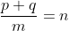 frac{p+q}{m}=n