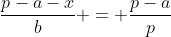 frac{p-a-x}{b} = frac{p-a}{p}