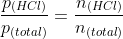 frac{p_{(HCl)}}{p_{(total)}}=frac{n_{(HCl)}}{n_{(total)}}