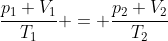 frac{p_{1} V_{1}}{T_{1}} = frac{p_{2} V_{2}}{T_{2}}