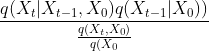 \frac{q(X_{t}|X_{t-1},X_{0}) q(X_{t-1}|X_{0}))}{\frac{q(X_{t},X_{0})}{q(X_{0}}}