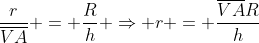 frac{r}{overline{VA}} = frac{R}{h} Rightarrow r = frac{overline{VA}R}{h}
