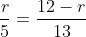 frac{r}{5}=frac{12-r}{13}