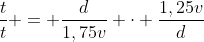 frac{t}{t} = frac{d}{1,75v} cdot frac{1,25v}{d}