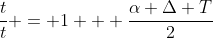 frac{t}{t} = 1 + frac{alpha Delta T}{2}