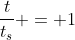 frac{t}{t_{s}} = 1+ sqrt{frac{gamma _{s}}{gamma _{D}}}