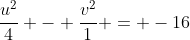 frac{u^{2}}{4} - frac{v^{2}}{1} = -16