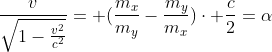 frac{v}{sqrt{1-frac{v^2}{c^2}}}= (frac{m_x}{m_y}-frac{m_y}{m_x})cdot frac{c}{2}=alpha