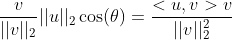 \frac{v}{||v||_{2}}||u||_{2}\cos(\theta)=\frac{<u,v>v}{||v||_{2}^{2}}
