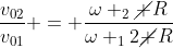 frac{v_{02}}{v_{01}} = frac{omega _{2}cancel R}{omega _{1}2cancel R}