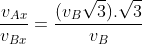 frac{v_{Ax}}{v_{Bx}}=frac{(v_Bsqrt3).sqrt3}{v_B}