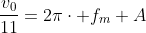 frac{v_0}{11}=2picdot f_m A