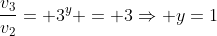 frac{v_3}{v_2}= 3^y = 3Rightarrow y=1