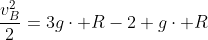 frac{v_B^2}{2}=3gcdot R-2 gcdot R