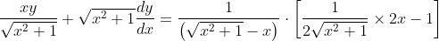 \frac{x y}{\sqrt{x^{2}+1}}+\sqrt{x^{2}+1} \frac{d y}{d x}=\frac{1}{\left(\sqrt{x^{2}+1}-x\right)} \cdot\left[\frac{1}{2 \sqrt{x^{2}+1}} \times 2 x-1\right]