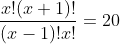 frac{x!(x+1)!}{(x-1)!x!}=20