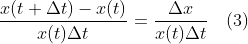 \frac{x(t+\Delta t)-x(t)}{x(t)\Delta t} = \frac{\Delta x}{x(t)\Delta t} \quad(3)