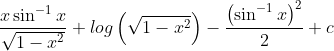 \frac{x\sin ^{-1}x}{\sqrt{1-x^{2}}}+log\left ( \sqrt{1-x^{2}} \right )-\frac{\left ( \sin ^{-1}x \right )^{2}}{2}+c