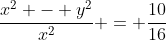 frac{x^{2} - y^{2}}{x^{2}} = frac{10}{16}
