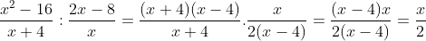 \frac{x^{2}-16}{x+4}:\frac{2x-8}{x}=\frac{(x+4)(x-4)}{x+4}.\frac{x}{2(x-4)}=\frac{(x-4)x}{2(x-4)}=\frac{x}{2}