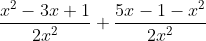 \frac{x^{2}-3x+1}{2x^{2}}+\frac{5x-1-x^{2}}{2x^{2}}