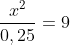 \frac{x^2}{0,25}=9