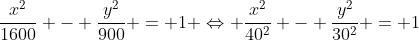 frac{x^2}{1600} - frac{y^2}{900} = 1 Leftrightarrow frac{x^2}{40^2} - frac{y^2}{30^2} = 1
