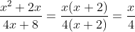 \frac{x^2+2x}{4x+8} = \frac{x(x+2)}{4(x+2)} = \frac{x}{4}
