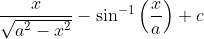 \frac{x}{\sqrt{a^{2}-x^{2}}}-\sin ^{-1}\left(\frac{x}{a}\right)+c