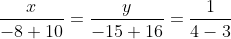 \frac{x}{-8+10}=\frac{y}{-15+16}=\frac{1}{4-3}