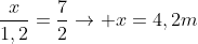 frac{x}{1,2}=frac{7}{2}
ightarrow x=4,2m