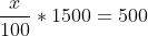 \frac{x}{100}*1500=500