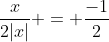 frac{x}{2|x|} = frac{-1}{2}