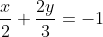 \frac{x}{2}+\frac{2y}{3}=-1