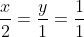 \frac{x}{2}=\frac{y}{1}=\frac{1}{1}