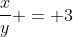 frac{x}{y} = 3