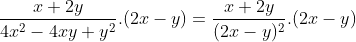 \frac{x+2y}{4x^{2}-4xy+y^{2}}.(2x-y)=\frac{x+2y}{(2x-y)^{2}}.(2x-y)