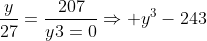y-frac{9}{y}cdot5+frac{y}{27}=frac{207}{y3=0}Rightarrow y^3-243