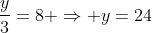 frac{y}{3}=8 Rightarrow y=24