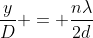 frac{y}{D} = frac{nlambda}{2d}