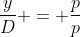 frac{y}{D} = frac{p}{p}