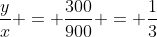 frac{y}{x} = frac{300}{900} = frac{1}{3}