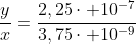 frac{y}{x}=frac{2,25cdot 10^{-7}}{3,75cdot 10^{-9}}